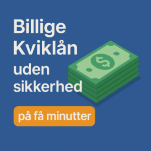 Billige Kviklån uden sikkerhed på få minutter